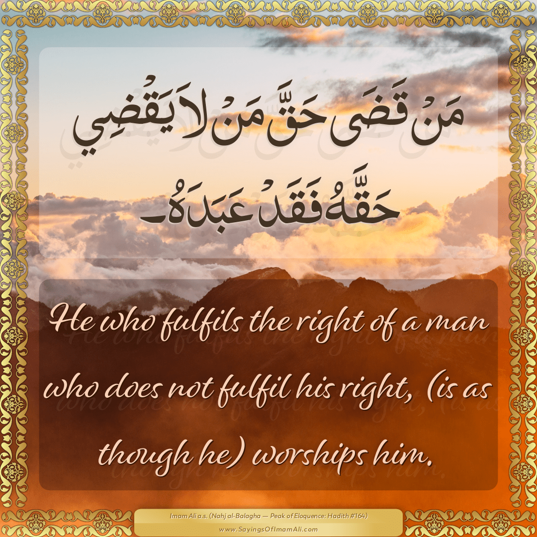 He who fulfils the right of a man who does not fulfil his right, (is as...